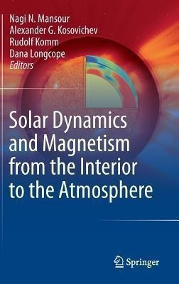 Solar Dynamics and Magnetism from the Interior to the Atmosphere(English, Hardcover, unknown)