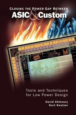 Closing the Power Gap between ASIC & Custom(English, Paperback, Chinnery David)