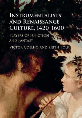 Instrumentalists and Renaissance Culture, 1420-1600(English, Hardcover, Coelho Victor)
