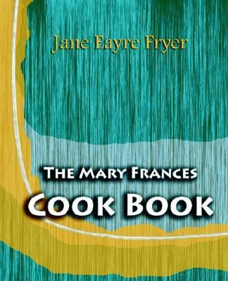 The Mary Frances Cook Book (1912)(English, Paperback, Fryer Jane Eayre)
