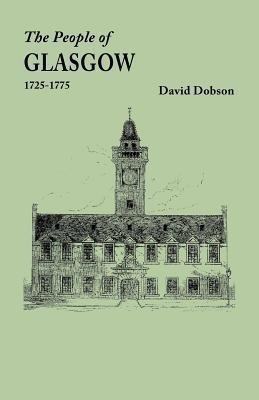 The People of Glasgow [Scotland], 1725-1775(English, Paperback, Dobson David)