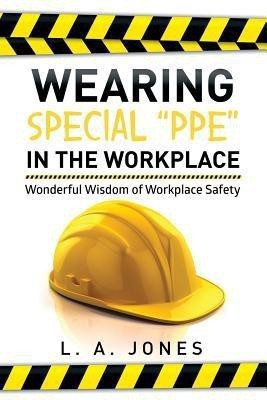Wearing Special Ppe in the Workplace(English, Paperback, Jones L a)