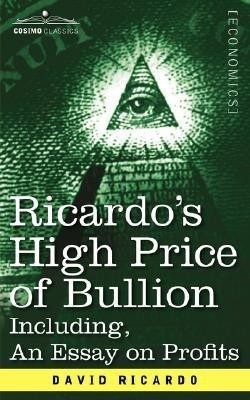 Ricardo's High Price of Bullion Including, an Essay on Profits(English, Paperback, Ricardo David)