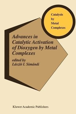 Advances in Catalytic Activation of Dioxygen by Metal Complexes(English, Paperback, unknown)