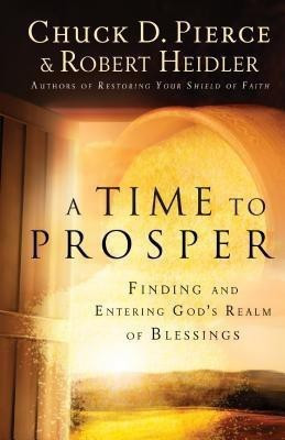 A Time to Prosper - Finding and Entering God`s Realm of Blessings(English, Paperback, Pierce Chuck D.)