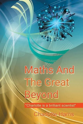 Maths and the Great Beyond(English, Paperback, Harris Charlotte)
