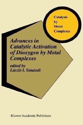 Advances in Catalytic Activation of Dioxygen by Metal Complexes(English, Hardcover, unknown)