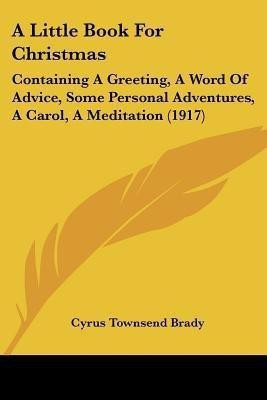 A Little Book For Christmas(English, Paperback, Brady Cyrus Townsend)