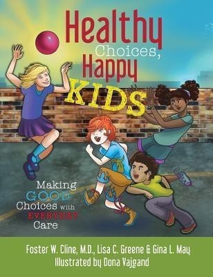 Healthy Choices, Happy Kids(English, Hardcover, Cline Foster W)