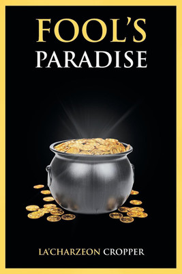 Fool's Paradise(English, Paperback, Cropper La'charzeon)