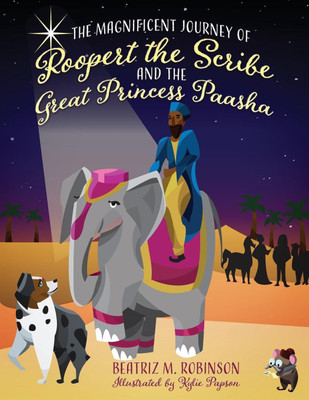 The Magnificent Journey of Roopert the Scribe and the Great Princess Paasha(English, Paperback, Robinson Beatriz M)