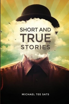 Short and True Stories(English, Paperback, Sats Michael Tee)