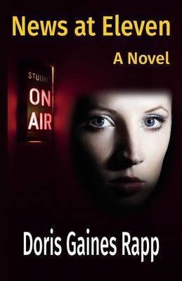 News at Eleven - A Novel(English, Paperback, Rapp Doris Gaines)