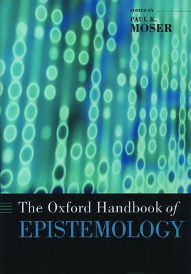 The Oxford Handbook of Epistemology(English, Hardcover, Moser Paul K.)