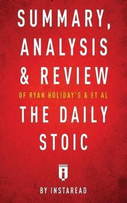 Summary, Analysis & Review of Ryan Holiday's and Stephen Hanselman's The Daily Stoic by Instaread(English, Paperback, Instaread)