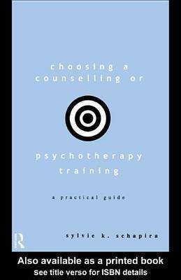 Choosing a Counselling or Psychotherapy Training(English, Electronic book text, Schapira Sylvie K)