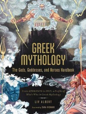 Greek Mythology: The Gods, Goddesses, and Heroes Handbook(English, Hardcover, Albert Liv)