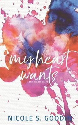 My Heart Wants(English, Paperback, Goodin Nicole S)