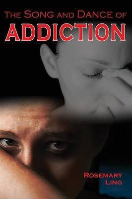 The Song and Dance of Addiction(English, Paperback, Ling Rosemary)