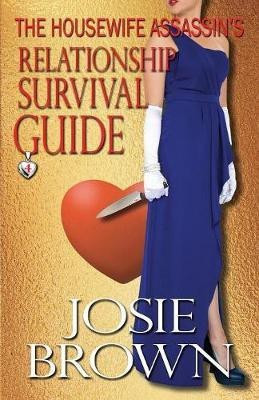 The Housewife Assassin's Relationship Survival Guide(English, Paperback, Brown Josie)