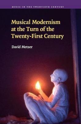 Musical Modernism at the Turn of the Twenty-First Century(English, Hardcover, Metzer David)