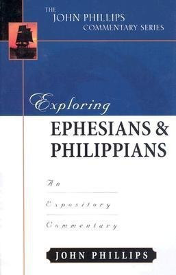 Exploring Ephesians & Philippians - An Expository Commentary(English, Hardcover, Phillips John)