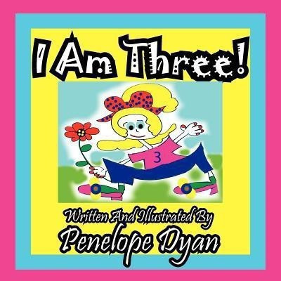 I Am Three!(English, Paperback, Dyan Penelope)