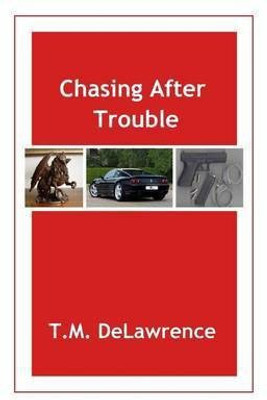 Chasing After Trouble(English, Paperback, Delawrence T M)