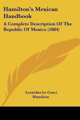 Hamilton's Mexican Handbook(English, Paperback, Hamilton Leonidas Le Cenci)