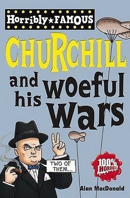 Horribly Famous: Winston Churchill and his Woeful Wars(English, Paperback, MacDonald Alan)