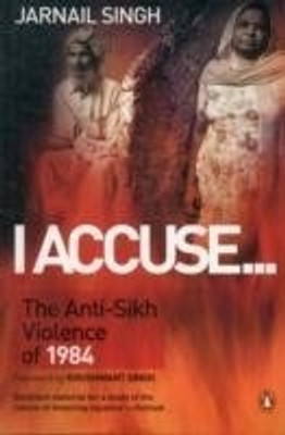 I Accuse...  - The Anti-Sikh Violence of 1984(English, Paperback, Singh Khushwant)