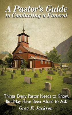 A Pastor's Guide to Conducting a Funeral(English, Paperback, Jackson Greg F)
