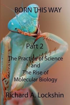 Born This Way Becoming, Being, and Understanding Scientists Part 2(English, Paperback, Lockshin Richard Ansel)