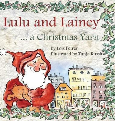 Lulu and Lainey ... a Christmas Yarn(English, Hardcover, Petren Lois)