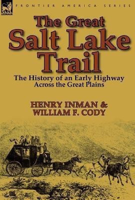 The Great Salt Lake Trail(English, Hardcover, Inman Henry Colonel)