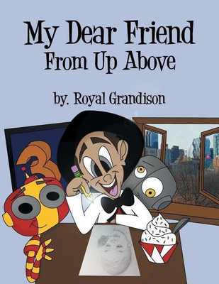 My Dear Friend From Up Above(English, Paperback, Grandison Royal)