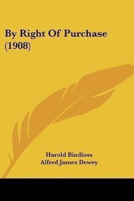 By Right Of Purchase (1908)(English, Paperback, Bindloss Harold)