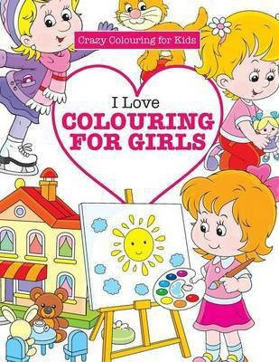 I Love Colouring for Girls ( Crazy Colouring For Kids)(English, Paperback, James Elizabeth)