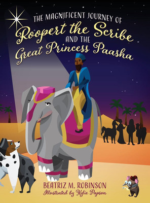 The Magnificent Journey of Roopert the Scribe and the Great Princess Paasha(English, Hardcover, Robinson Beatriz M)