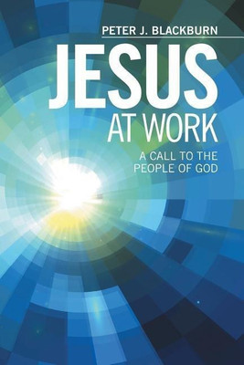 Jesus at Work(English, Paperback, Blackburn Peter J)