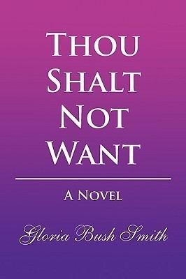 Thou Shalt Not Want(English, Paperback, Smith Gloria Bush)