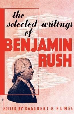 The Selected Writings of Benjamin Rush(English, Paperback, Runes Dagobert D)