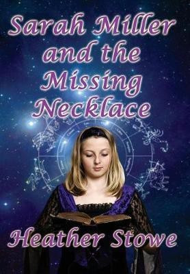 Sarah Miller and the Missing Necklace(English, Hardcover, Stowe Heather)