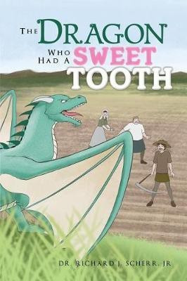 The Dragon Who Had A Sweet Tooth(English, Paperback, Scherr Richard J Dr Jr)