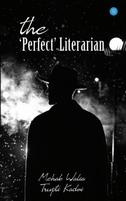 The ‘Perfect’ Literarian(Paperback, Mehak Walia, Trupti Kadni)