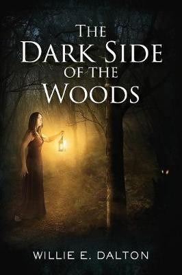 The Dark Side of the Woods(English, Paperback, Dalton Willie E)