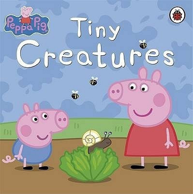 Peppa Pig: Tiny Creatures(English, Paperback, unknown)