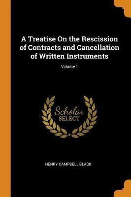 A Treatise On the Rescission of Contracts and Cancellation of Written Instruments; Volume 1(English, Paperback, Black Henry Campbell)