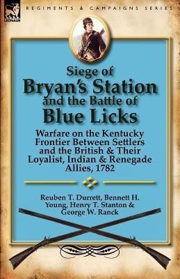 Siege of Bryan's Station and the Battle of Blue Licks(English, Paperback, Durrett Reuben T)