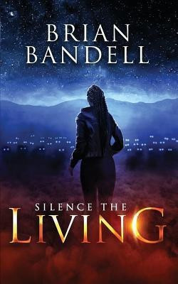 Silence the Living(English, Paperback, Bandell Brian)